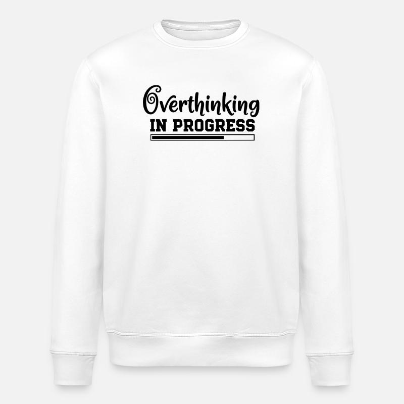 Overthinking in Progress – humorvoller Spruch - Stanley/Stella Unisex Bio-Sweatshirt ROLLER - Weiß