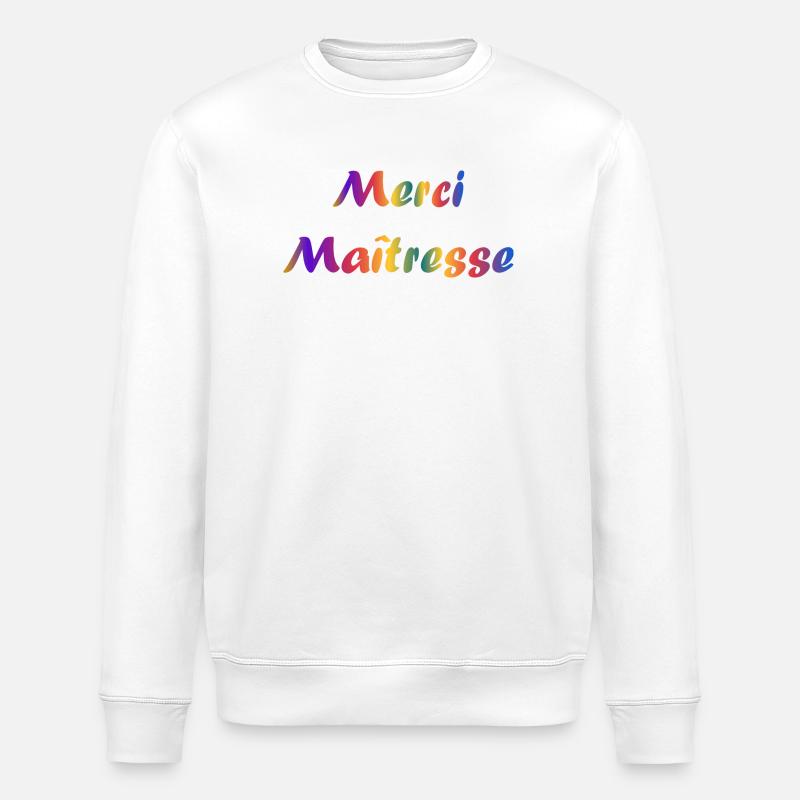 MAÎTRESSE. MERCI. MERCI MAÎTRESSE - Sweat bio ROLLER Stanley/Stella Unisexe - blanc