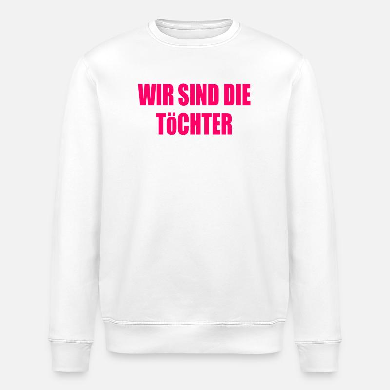 wir sind die töchter - Stanley/Stella Unisex Bio-Sweatshirt ROLLER - Weiß