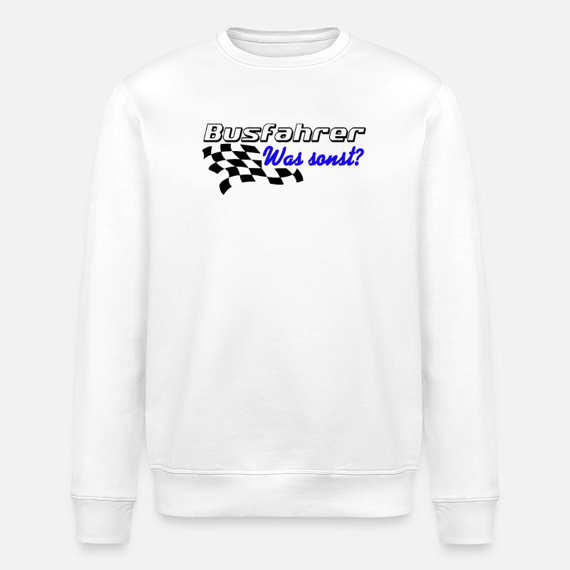 Bus driver , what else ? .......................... - Stanley/Stella ROLLER Unisex Organic Sweatshirt - white