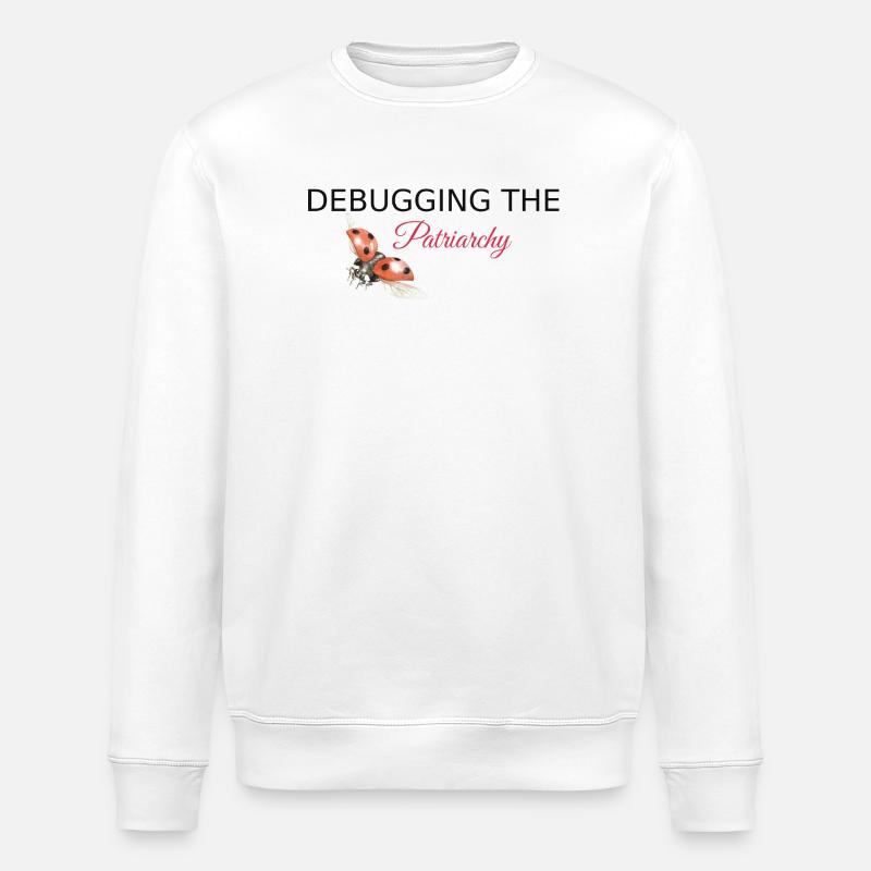 Debugging the Patriarchy - Feminist Tech Style - Stanley/Stella ROLLER Unisex Organic Sweatshirt - white
