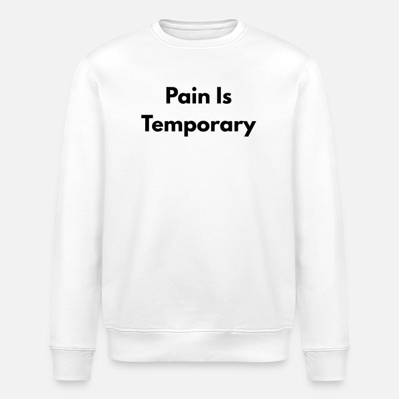 Pain is temporary - Stanley/Stella ROLLER Unisex Organic Sweatshirt - white