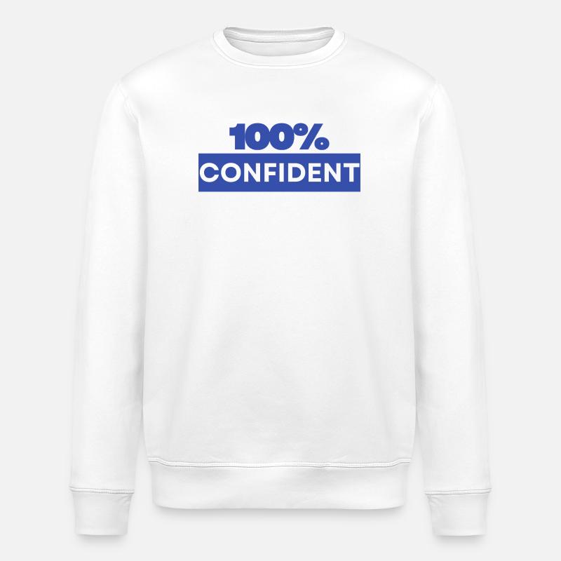 100% confident - Stanley/Stella ROLLER Unisex Organic Sweatshirt - white