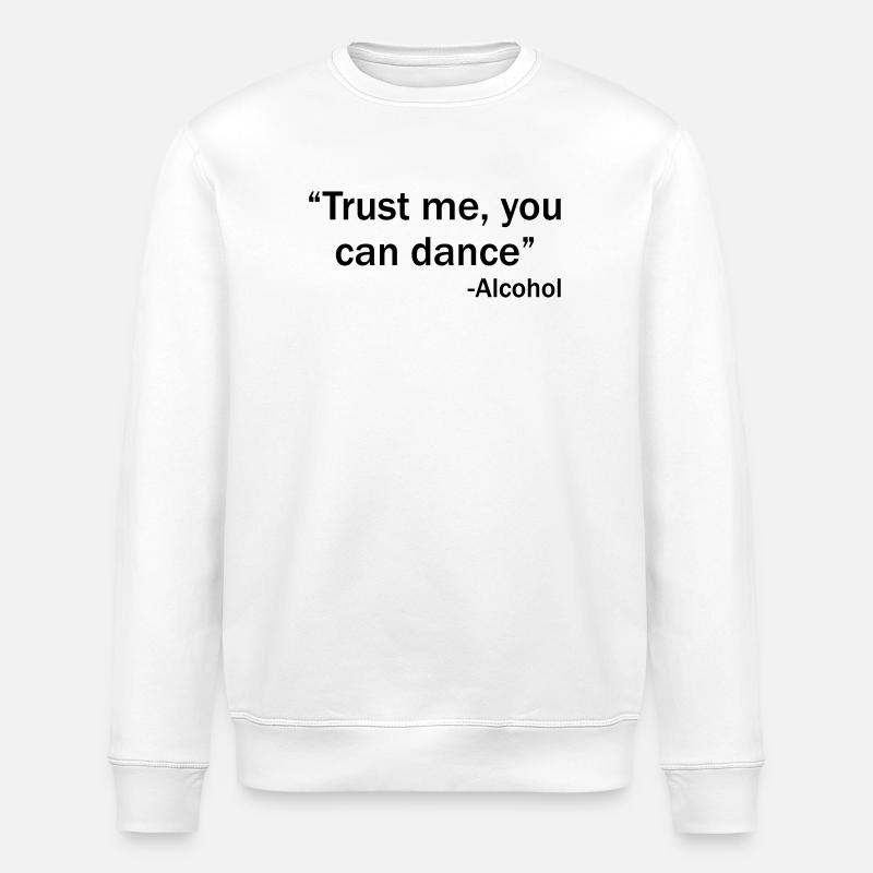 Trust me you can dance - Alcohol - Sweat bio ROLLER Stanley/Stella Unisexe - blanc