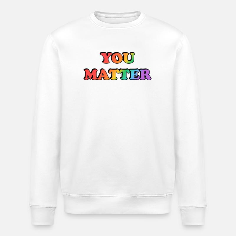 You_Matter_-_Kopier_-2- - Stanley/Stella Unisex Bio-Sweatshirt ROLLER - Weiß