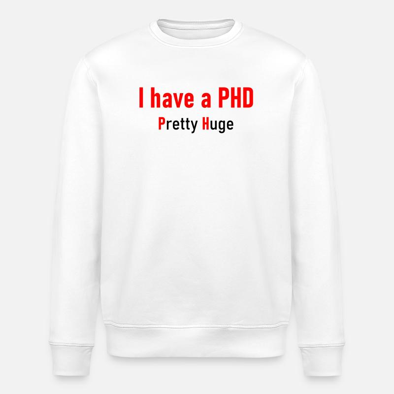 I have a PHD - Stanley/Stella Unisex Bio-Sweatshirt ROLLER - Weiß