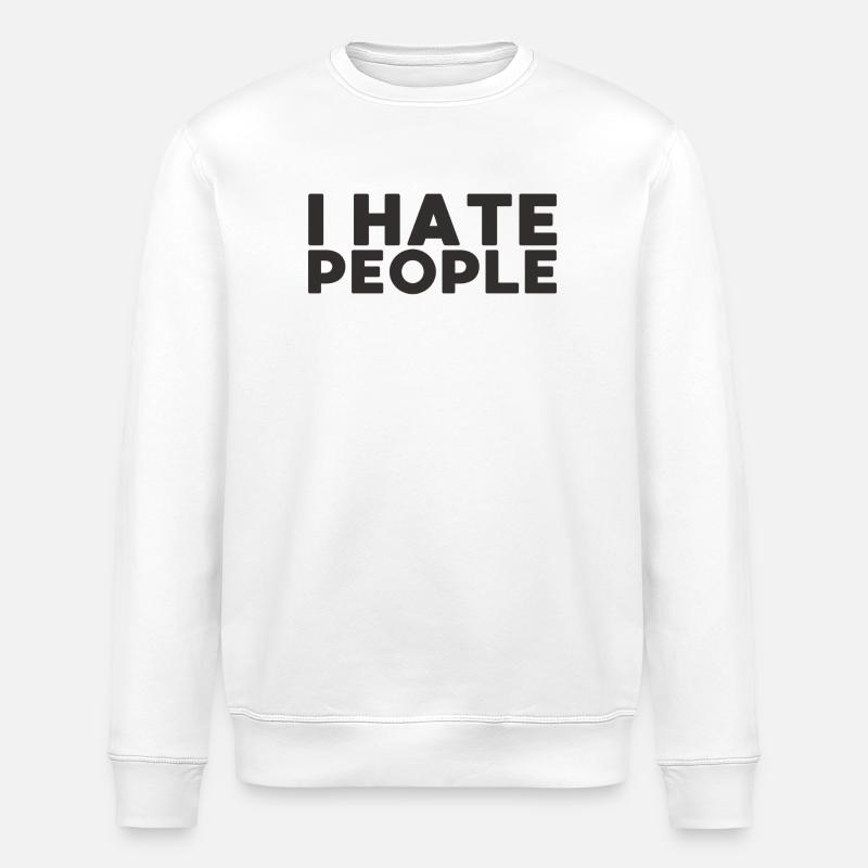 I hate People - Stanley/Stella ROLLER Unisex Organic Sweatshirt - white