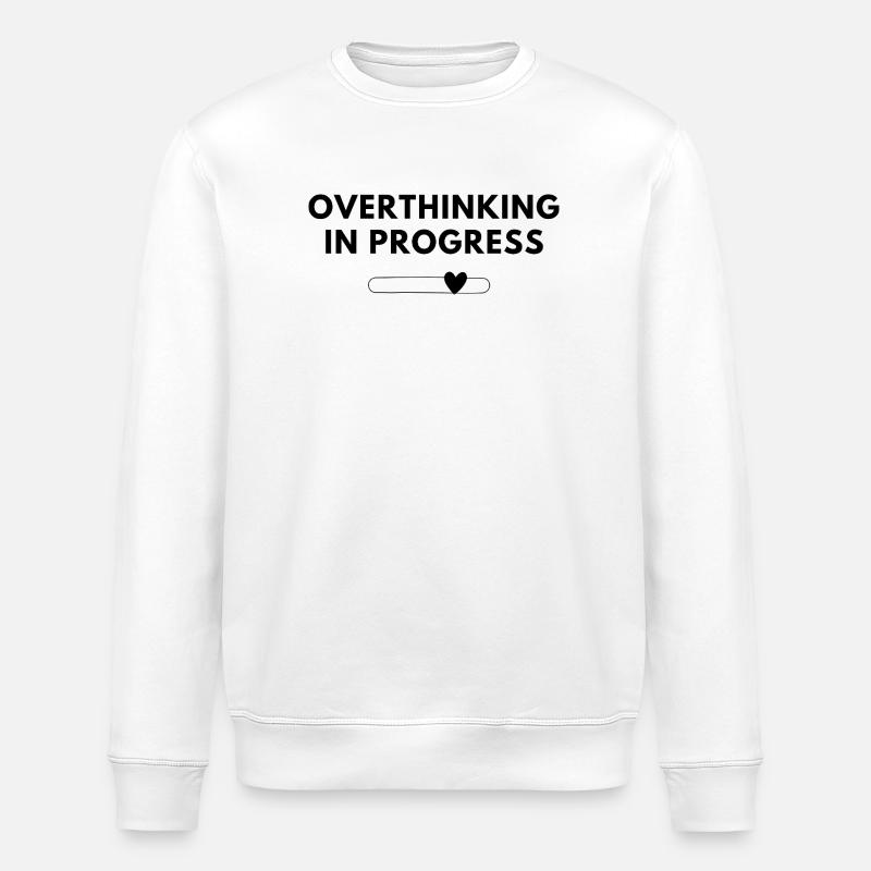 Overthinking in Progress – Statement Shirt - Stanley/Stella ROLLER Unisex Organic Sweatshirt - white