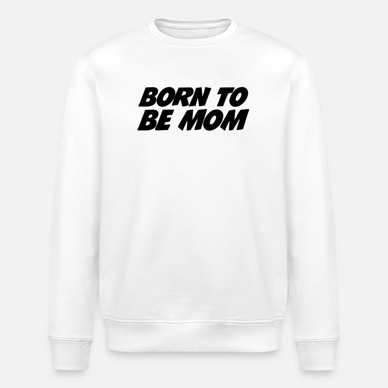 Née pour être Maman - Sweat bio ROLLER Stanley/Stella Unisexe - blanc