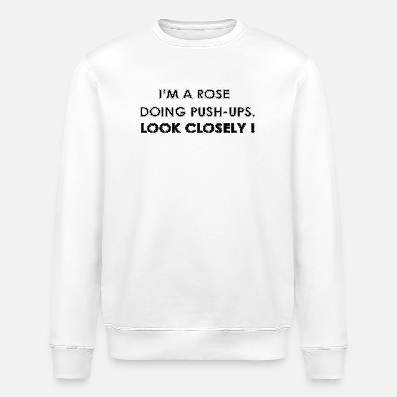 I'M A ROSE DOING PUSH-UPS - Stanley/Stella ROLLER Unisex Organic Sweatshirt - white