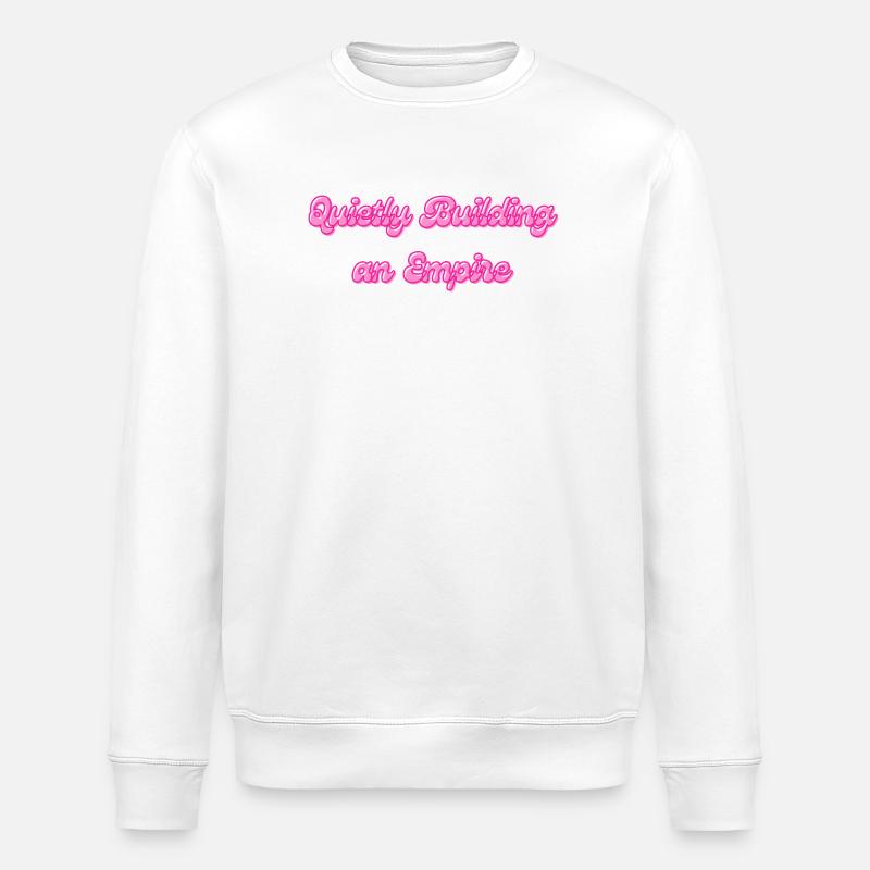 Quietly Building an Empire | Motivationsspruch - Stanley/Stella Unisex Bio-Sweatshirt ROLLER - Weiß