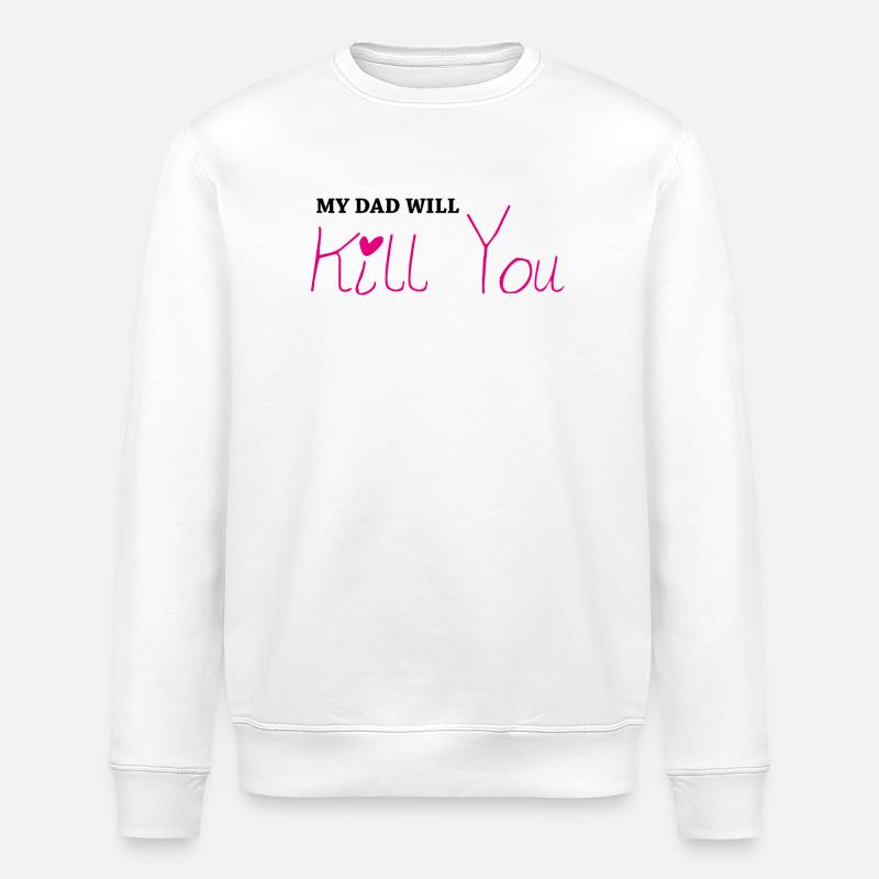 My dad will kill you - Stanley/Stella Unisex Bio-Sweatshirt ROLLER - Weiß