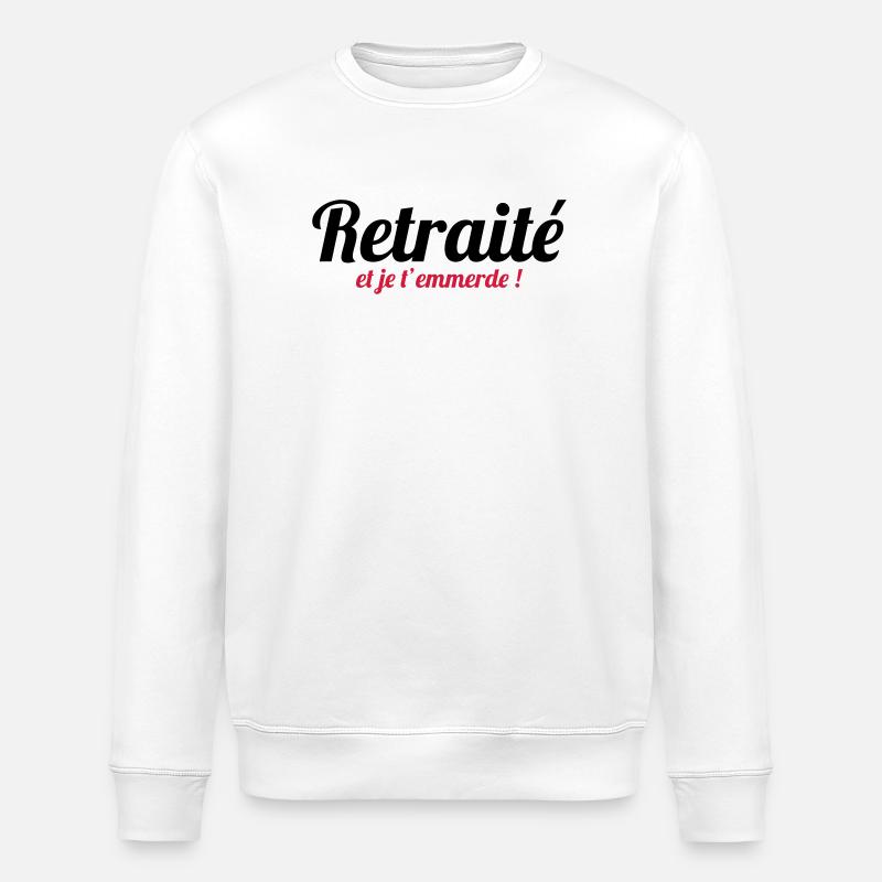 Retraité et je t'emmerde ! - Sweat bio ROLLER Stanley/Stella Unisexe - blanc