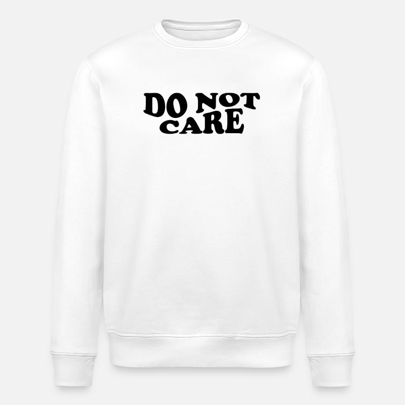 Do Not Care – Freches Statement Design - Stanley/Stella Unisex Bio-Sweatshirt ROLLER - Weiß