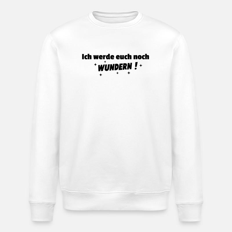 Ich werde Euch noch wundern - Stanley/Stella Unisex Bio-Sweatshirt ROLLER - Weiß