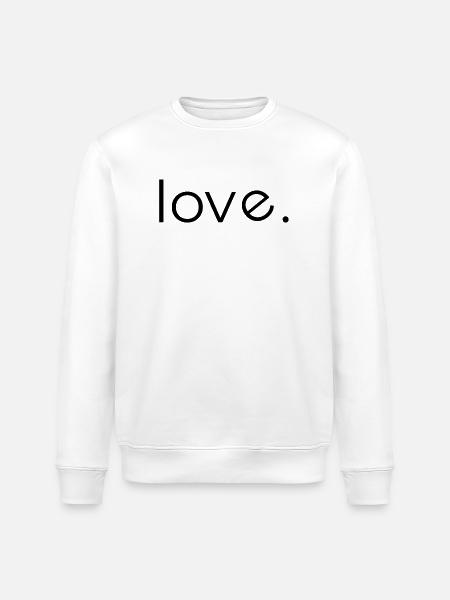 Minimal Black – Clean Statement T-Shirt - Love - Stanley/Stella ROLLER Unisex Organic Sweatshirt - white