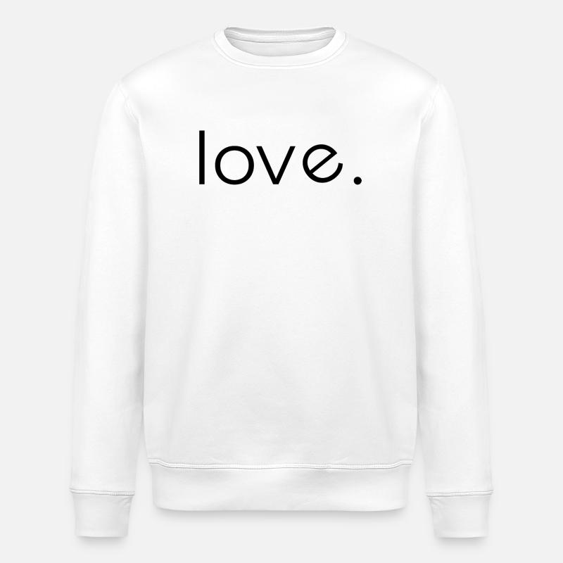 Minimal Black – Clean Statement T-Shirt - Love - Stanley/Stella ROLLER Unisex Organic Sweatshirt - white