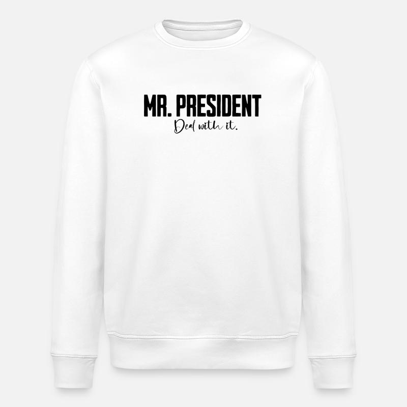 Mr President Spruch  - Stanley/Stella Unisex Bio-Sweatshirt ROLLER - Weiß
