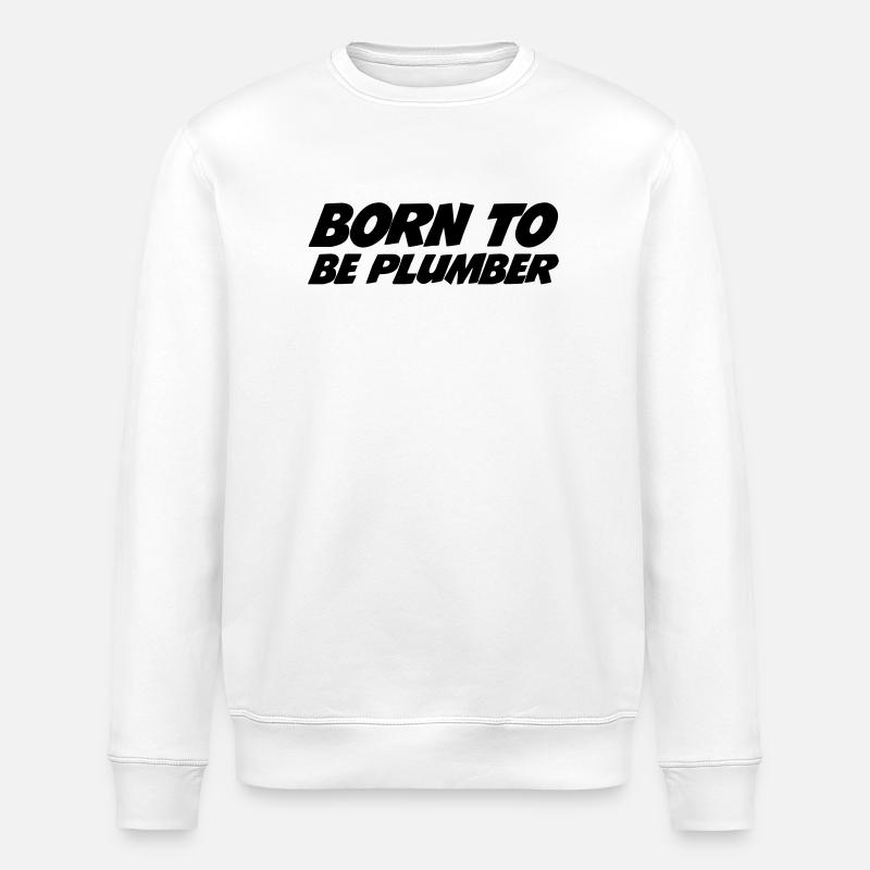 Born to be Plumber - Stanley/Stella Unisex Bio-Sweatshirt ROLLER - Weiß