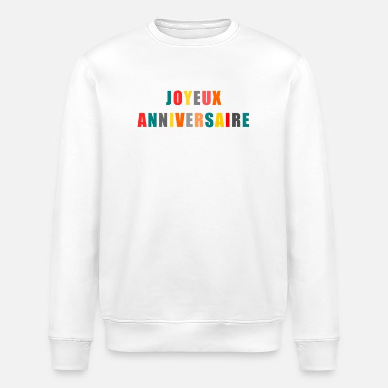 ANNIVERSAIRE. HAPPY BIRTHDAY. JOYEUX ANNIVERSAIRE. - Sweat bio ROLLER Stanley/Stella Unisexe - blanc