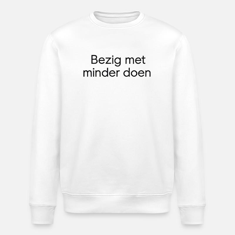 Weniger tun – Trendiges Textdesign - Stanley/Stella Unisex Bio-Sweatshirt ROLLER - Weiß