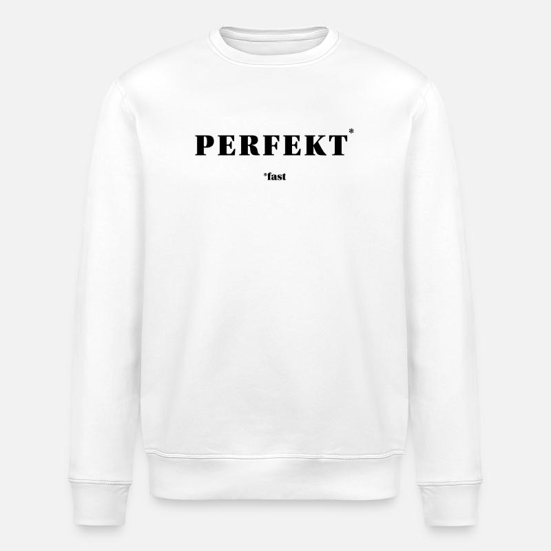 PERFECT – ALMOST | ironic minimal statement - Stanley/Stella ROLLER Unisex Organic Sweatshirt - white