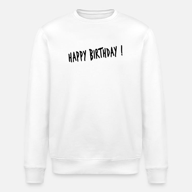 ANNIVERSAIRE. HAPPY BIRTHDAY. JOYEUX ANNIVERSAIRE. - Sweat bio ROLLER Stanley/Stella Unisexe - blanc