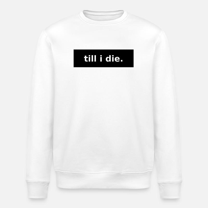 till i die - Stanley/Stella Unisex Bio-Sweatshirt ROLLER - Weiß