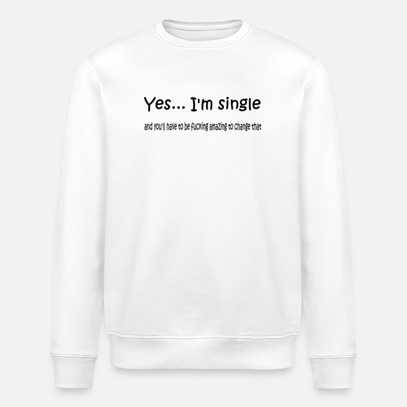yes_i_am_single - Stanley/Stella Unisex Bio-Sweatshirt ROLLER - Weiß