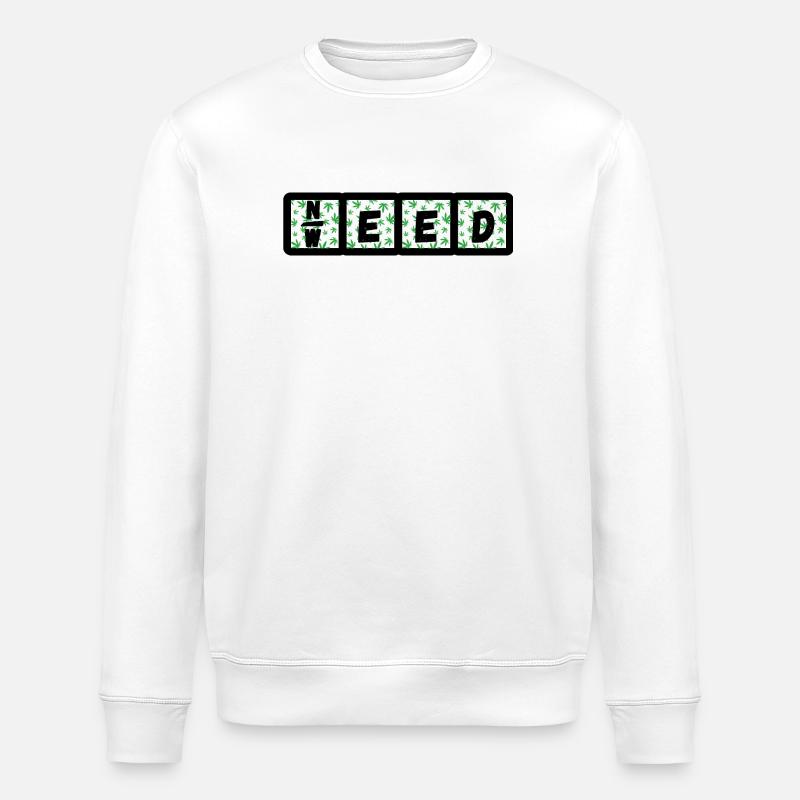 Need Weed - Stanley/Stella ROLLER Unisex Organic Sweatshirt - white