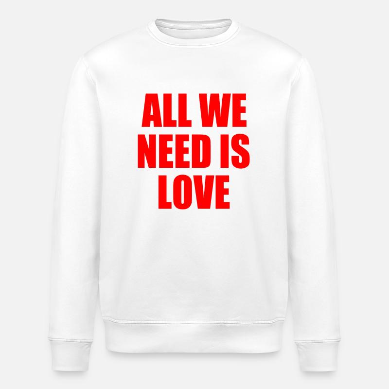 all we need is love - Stanley/Stella ROLLER Unisex Organic Sweatshirt - white