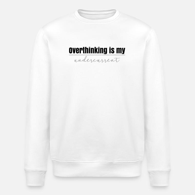 Overthinking is my undercurrent - Stanley/Stella Unisex Bio-Sweatshirt ROLLER - Weiß