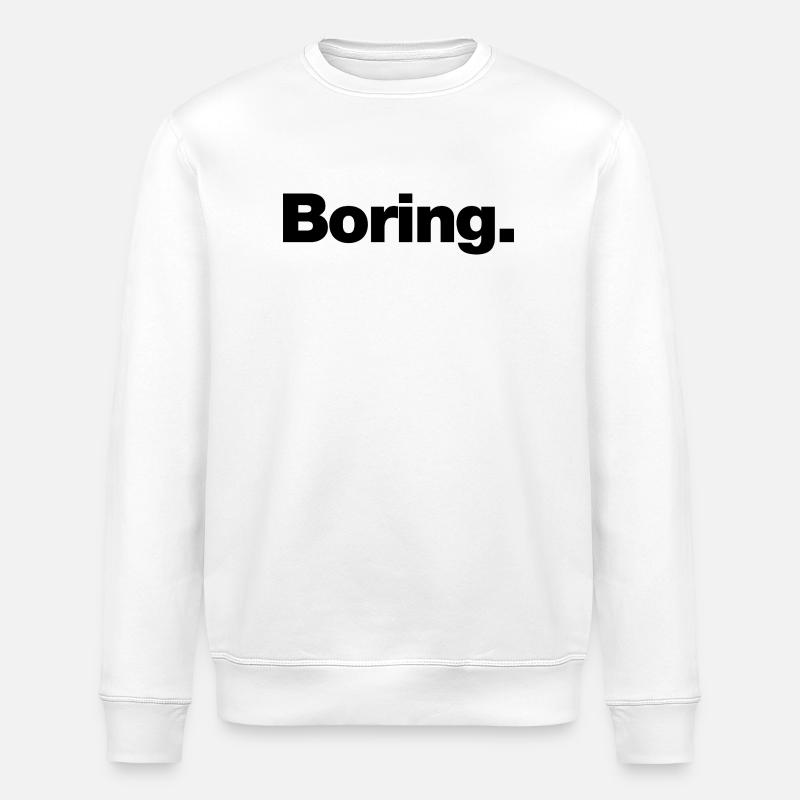 Boring - Stanley/Stella ROLLER Unisex Organic Sweatshirt - white