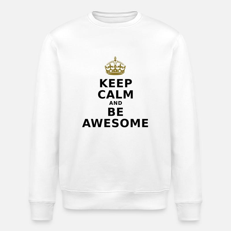 KEEP CALM AND BE AWESOME - Stanley/Stella Unisex Bio-Sweatshirt ROLLER - Weiß