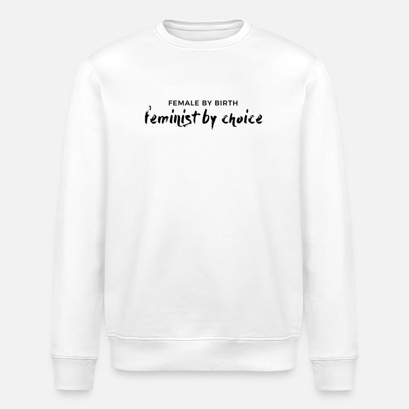 Femme de naissance – Féministe par choix - Sweat bio ROLLER Stanley/Stella Unisexe - blanc