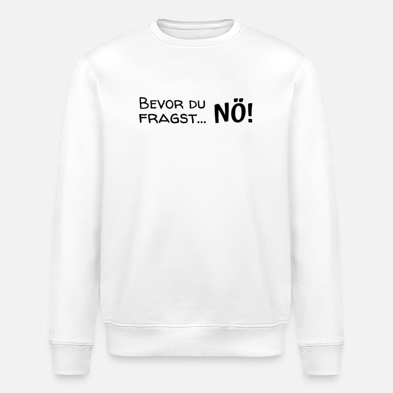 Bevor du fragst ... Nö! - Stanley/Stella Unisex Bio-Sweatshirt ROLLER - Weiß