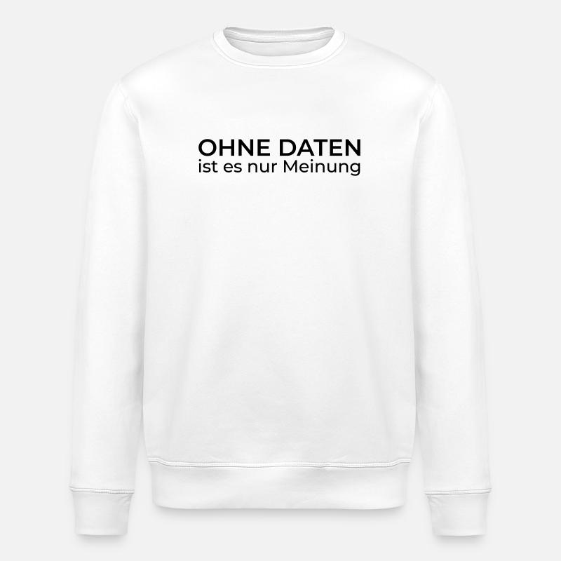 Without data, only opinion – Data & Engineering - Stanley/Stella ROLLER Unisex Organic Sweatshirt - white