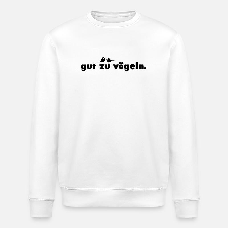 gut zu vögeln. - Stanley/Stella Unisex Bio-Sweatshirt ROLLER - Weiß