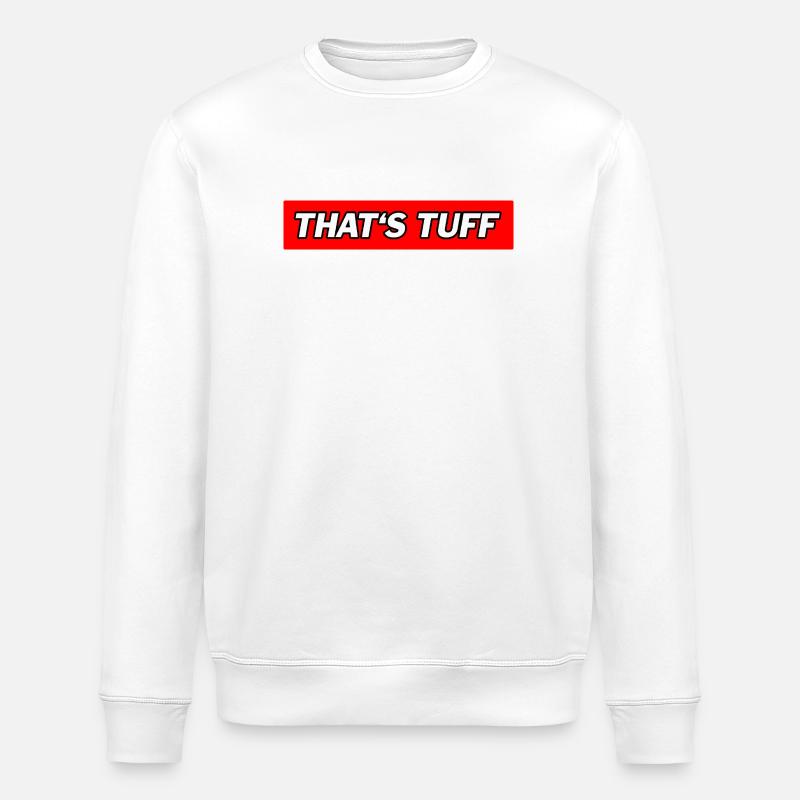 That's Tuff - Funny Memes - Stanley/Stella Unisex Bio-Sweatshirt ROLLER - Weiß