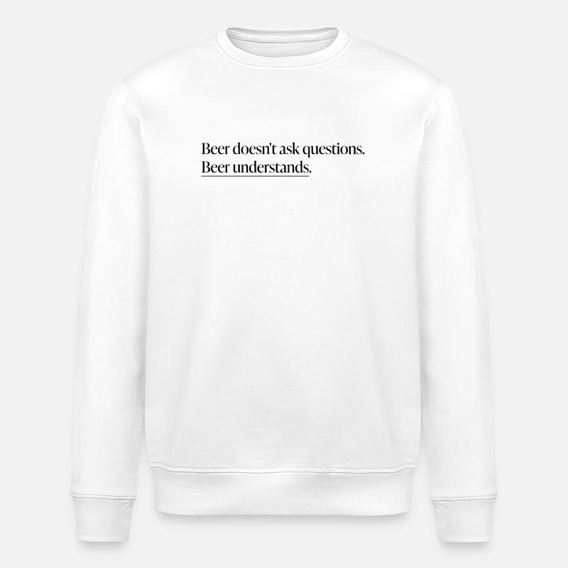 Beer Understands" Statement-Shirt - Stanley/Stella Unisex Bio-Sweatshirt ROLLER - Weiß