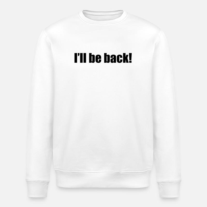 I'll be back | zurück | Arnold - Stanley/Stella ROLLER Unisex Organic Sweatshirt - white