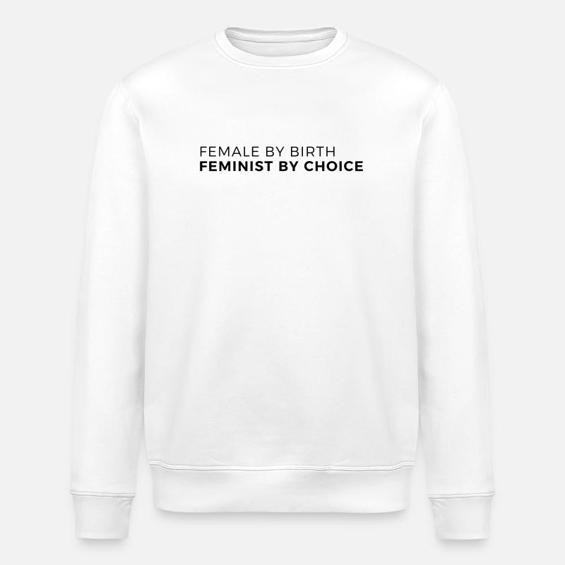 Femme de naissance – Féministe par choix - Sweat bio ROLLER Stanley/Stella Unisexe - blanc