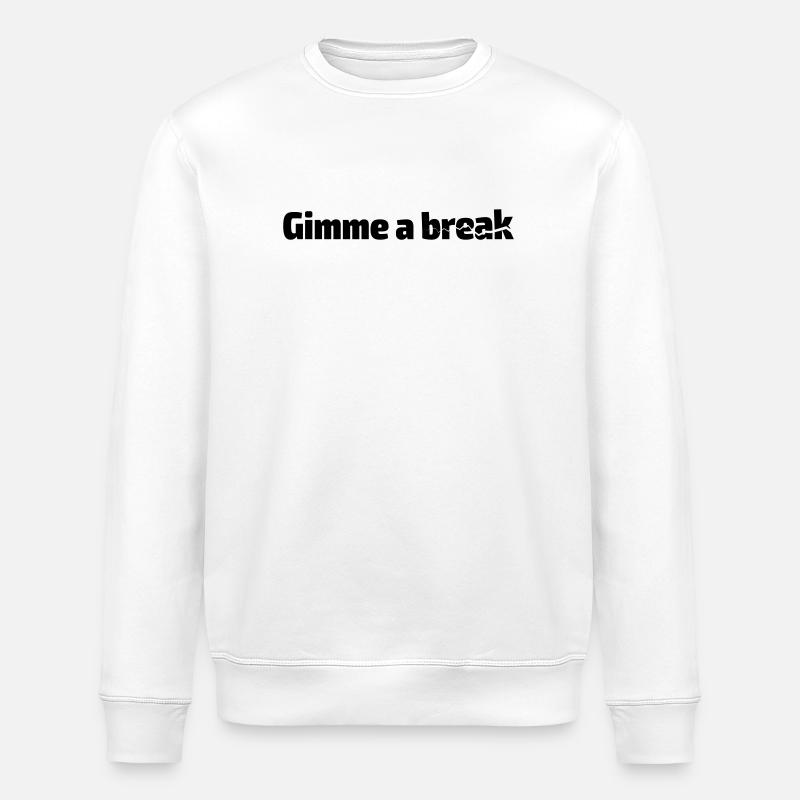 Gimme a break - Stanley/Stella ROLLER Unisex Organic Sweatshirt - white