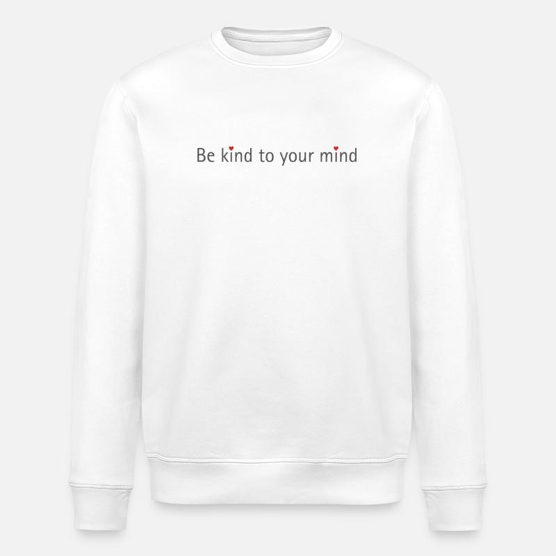 be kind to your mind - Stanley/Stella Unisex Bio-Sweatshirt ROLLER - Weiß