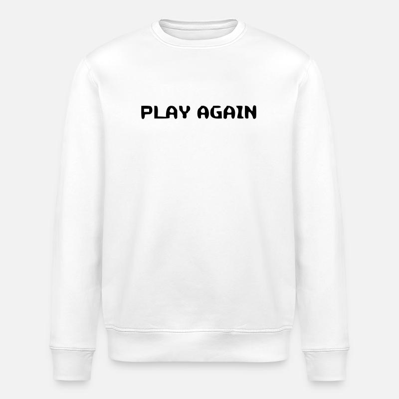 Motivational Play Again Saying - Stanley/Stella ROLLER Unisex Organic Sweatshirt - white