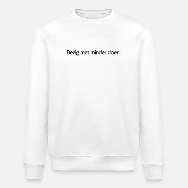 Weniger tun – Trendiges Textdesign - Stanley/Stella Unisex Bio-Sweatshirt ROLLER - Weiß