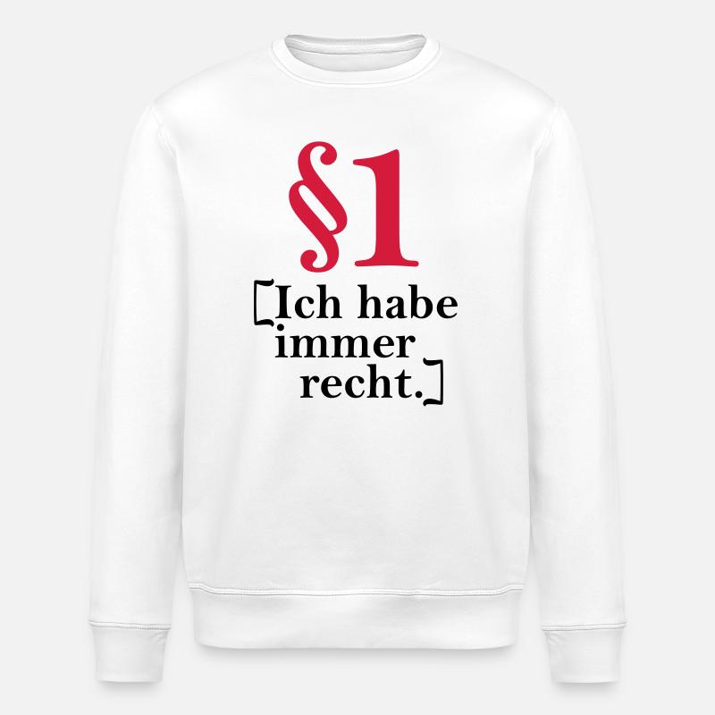 §1 Ich habe immer recht. - Stanley/Stella Unisex Bio-Sweatshirt ROLLER - Weiß