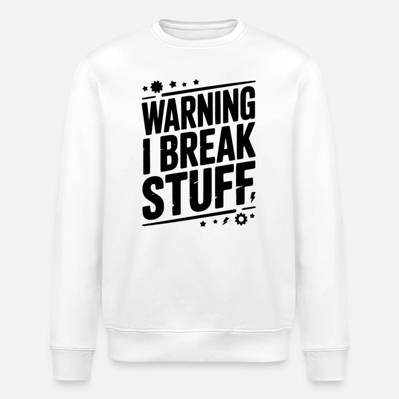 Warning I Break Stuff - Stanley/Stella ROLLER Unisex Organic Sweatshirt - white