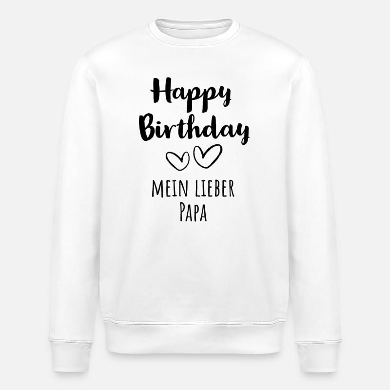 Joyeux anniversaire mon cher papa - Sweat bio ROLLER Stanley/Stella Unisexe - blanc