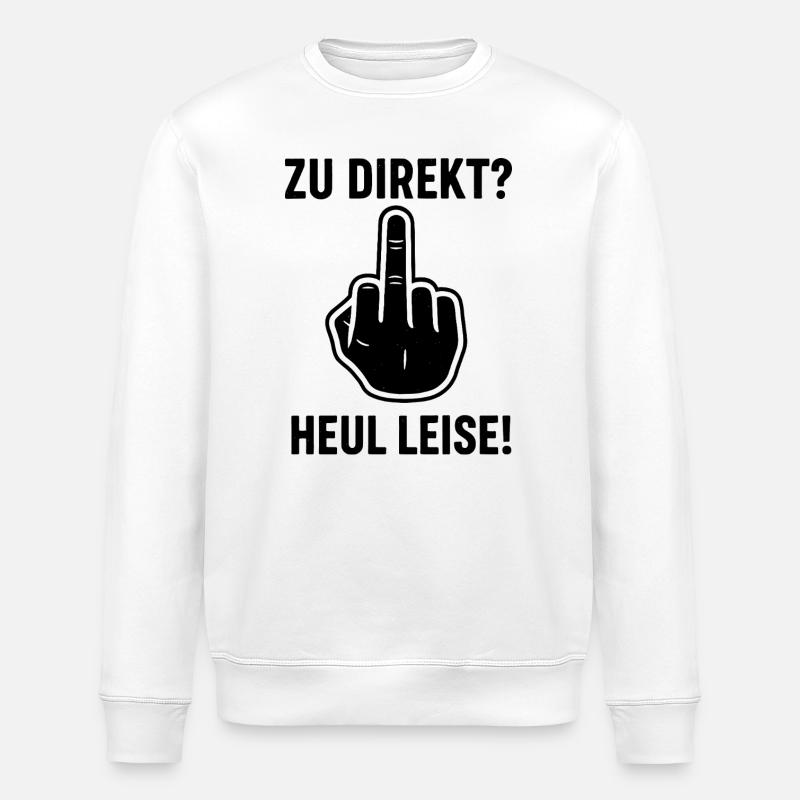 Zu Direkt ? Heul Leise ! - Stanley/Stella Unisex Bio-Sweatshirt ROLLER - Weiß